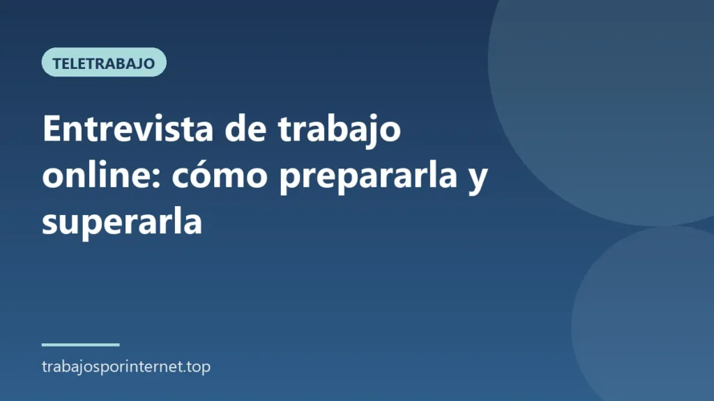 Entrevista de trabajo online: cómo prepararla y superarla