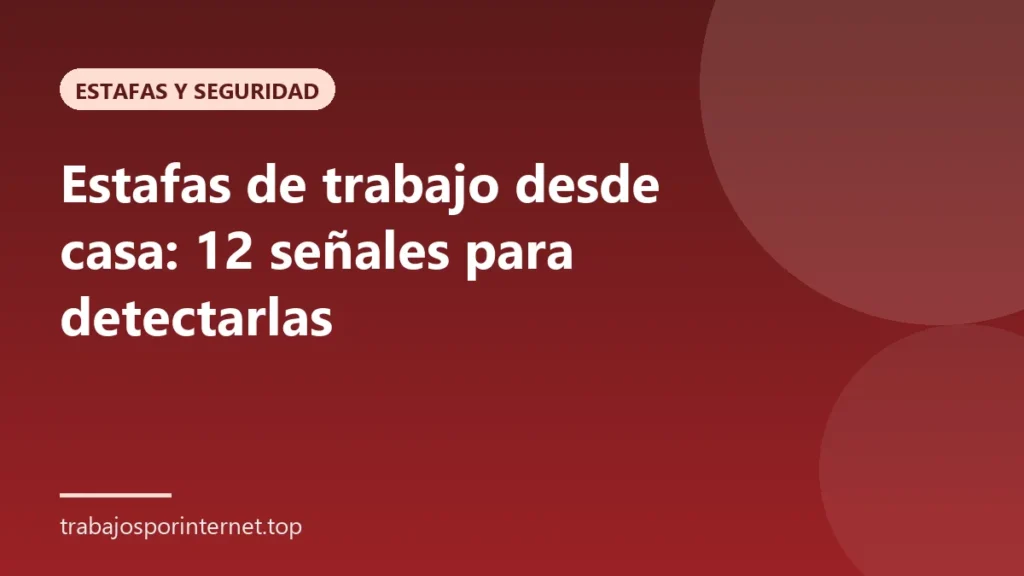 Estafas de trabajo desde casa: 12 señales para detectarlas