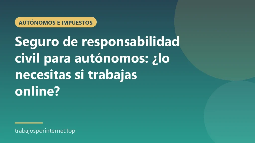 Seguro de responsabilidad civil para autónomos: ¿lo necesitas si trabajas online?